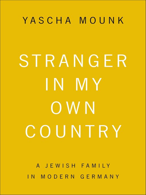 Title details for Stranger in My Own Country by Yascha Mounk - Available